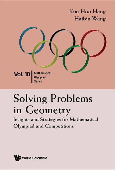 Solving Problems in Geometry: Insights and Strategies for Mathematical Olympiad and Competitions - Paperback