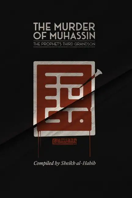 The Murder of Muhassin: The Prophet's Third Grandson - Paperback