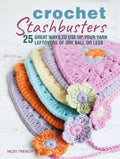 Crochet Stashbusters: 25 Great Ways to Use Up Your Yarn Leftovers of One Ball or Less - Paperback