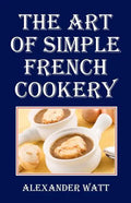 The Art of Simple French Cookery - Paperback