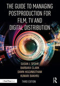 The Guide to Managing Postproduction for Film, Tv, and Digital Distribution: Managing the Process - Paperback