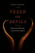 Vexed with Devils: Manhood and Witchcraft in Old and New England - Paperback