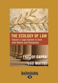 The Ecology of Law: Toward a Legal System in Tune with Nature and Community (Large Print 16pt) - Paperback