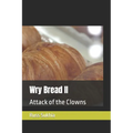 Wry Bread II: Attack of the Clowns - Paperback