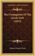 The Conjugation of the Greek Verb (1833) - Hardcover