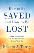 How to Be Saved and How to Be Lost: The Way of Salvation and the Way of Condemnation Made as Plain as Day [Updated and Annotated] - Paperback