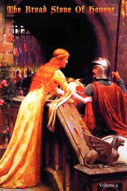 The Broad Stone Of Honour: Volume 2 The True Sense And Practice Of Chivalry - Paperback
