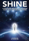 Shine: A Pleiadean Message to Awaken Your True Purpose and Power - Paperback