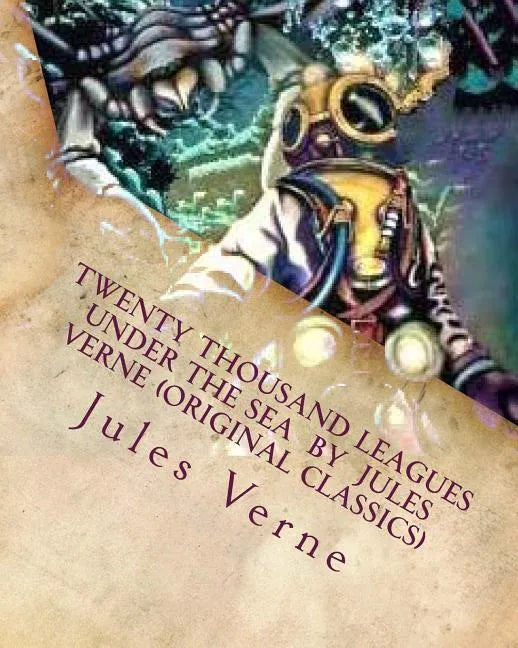 Twenty Thousand Leagues Under the Sea by Jules Verne (Original Classics) - Paperback