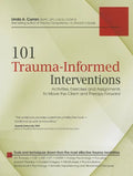 101 Trauma-Informed Interventions: Activities, Exercises and Assignments to Move the Client and Therapy Forward - Paperback