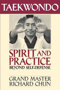Taekwondo Spirit and Practice: Beyond Self-Defense - Paperback