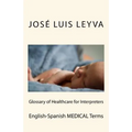Glossary of Healthcare for Interpreters: English-Spanish Medical Terms - Paperback