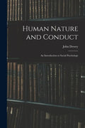 Human Nature and Conduct: An Introduction to Social Psychology - Paperback