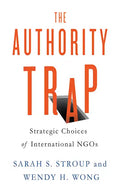 The Authority Trap: Strategic Choices of International NGOs - Paperback
