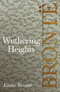 Wuthering Heights; Including Introductory Essays by Virginia Woolf and Charlotte Brontë - Paperback