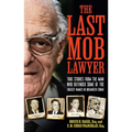 The Last Mob Lawyer: True Stories from the Man Who Defended Some of the Biggest Names in Organized Crime - Hardcover