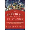 The Republic for Which It Stands: The United States During Reconstruction and the Gilded Age, 1865-1896 - Paperback
