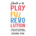 Únete a la Playful Revolution: Cómo llevar la creatividad y el juego al lugar de trabajo - Paperback