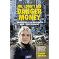 No, I Don't Get Danger Money: Confessions of an Accidental War Correspondent - Paperback