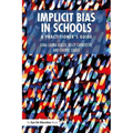 Implicit Bias in Schools: A Practitioner's Guide - Paperback