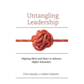Untangling Leadership: Aligning Mind and Heart to Advance Higher Education - Hardcover