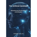 The Artificial Candidate: Generative AI and the Future of US Election - Paperback