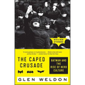 The Caped Crusade: Batman and the Rise of Nerd Culture - Paperback