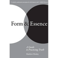 Form & Essence: A Guide to Practicing Truth - Paperback