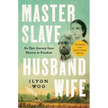 Master Slave Husband Wife: An Epic Journey from Slavery to Freedom - Hardcover