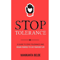 Stop Tolerance: A Guide To Zero Tolerance And Regain Yourself To Live Your Best Life - Paperback