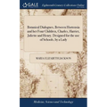 Botanical Dialogues, Between Hortensia and her Four Children, Charles, Harriet, Juliette and Henry. Designed for the use of Schools, by a Lady - Hardcover