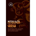 Mitología griega: De Afrodita a Zeus - Los dioses, diosas, héroes y monstruos de la antigua Grecia - Paperback