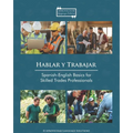 Hablar y Trabajar: Spanish-English Basics for Skilled Trades Professionals - Paperback