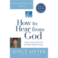 How to Hear from God (Spiritual Growth Series): Learn to Know His Voice and Make Right Decisions - Paperback