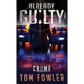 Already Guilty: A C.T. Ferguson Crime Novel - Hardcover