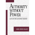 Authority Without Power: Law and the Japanese Paradox - Paperback