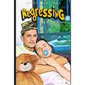 Regressing the Rookie: A Military Gay Age Play Instalove Romance - Paperback