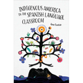 Indigenous America in the Spanish Language Classroom - Hardcover