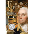 Founding Spirits: George Washington and the Beginnings of the American Whiskey - Paperback