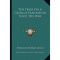 Ten Years On A Georgia Plantation Since The War - Paperback