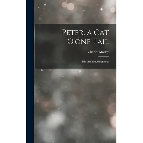 Peter, a Cat O'one Tail: His Life and Adventures - Hardcover