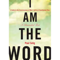 I Am the Word: A Guide to the Consciousness of Man's Self in a Transitioning Time - Paperback