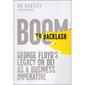 Boom to Backlash: George Floyd's Legacy on Dei as a Business Imperative - Hardcover