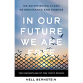 In Our Future We Are Free: The Dismantling of the Youth Prison - Hardcover