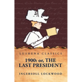 1900: Or, The Last President - Paperback