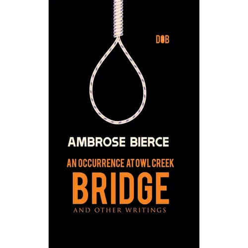 An Occurrence at Owl Creek Bridge And other Writings - Hardcover