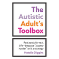 The Autistic Adult's Toolbox: Real Tools for Real Life-Because "Just Try Harder" Isn't a Strategy - Paperback