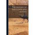 The History of Babylonia and Assyria - Hardcover