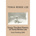 Tonia: The Best Poems of Tonia Renee Lee: Tonia Thinking 2009 - Paperback