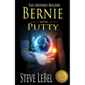 The Universe Builders: Bernie and the Putty: (humorous fantasy and science fiction for young adults) - Paperback